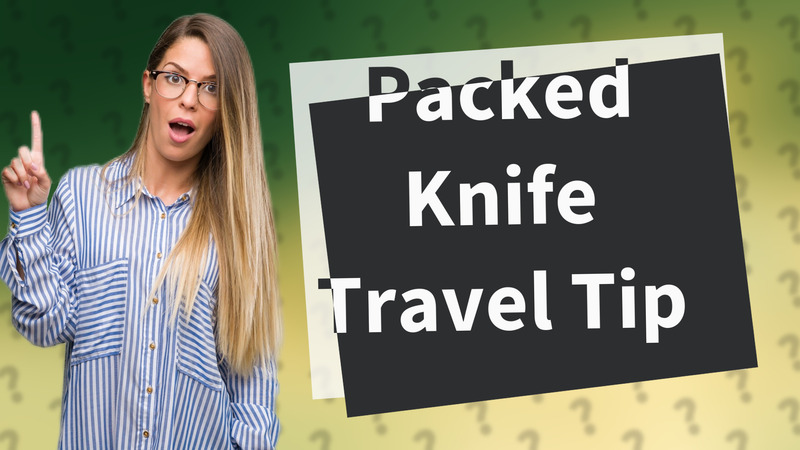 Packed Knife Travel Tip