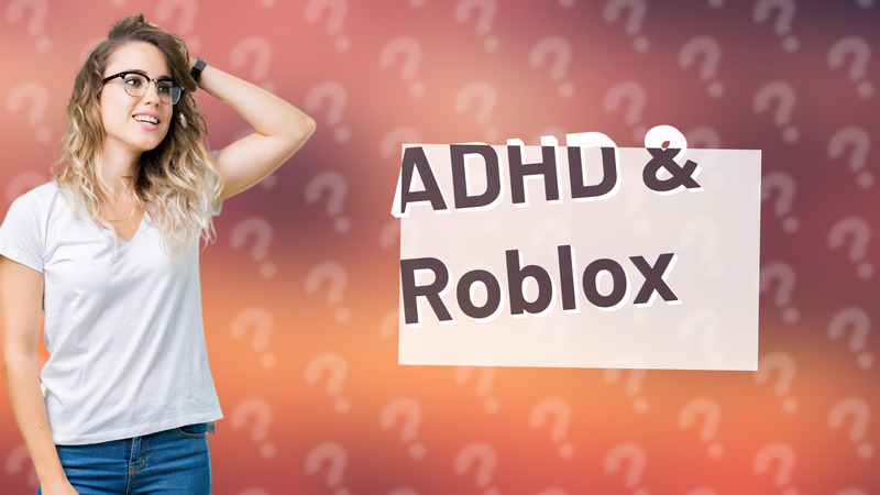ADHD & Roblox