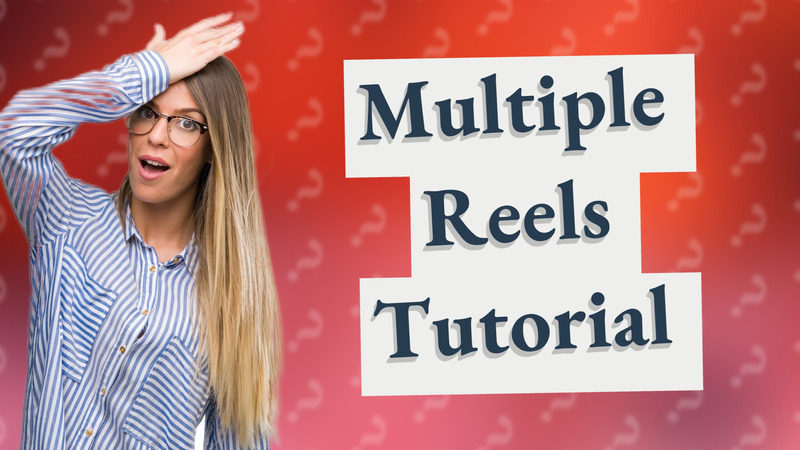 Multiple Reels Tutorial