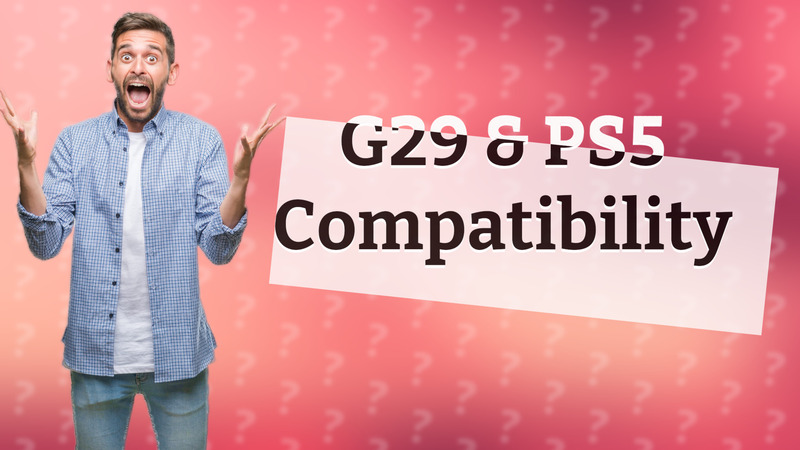 G29 & PS5 Compatibility