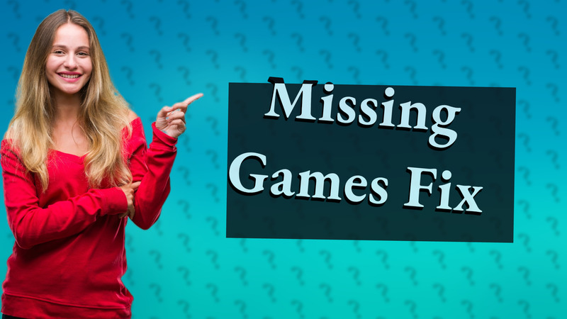 Missing Games Fix