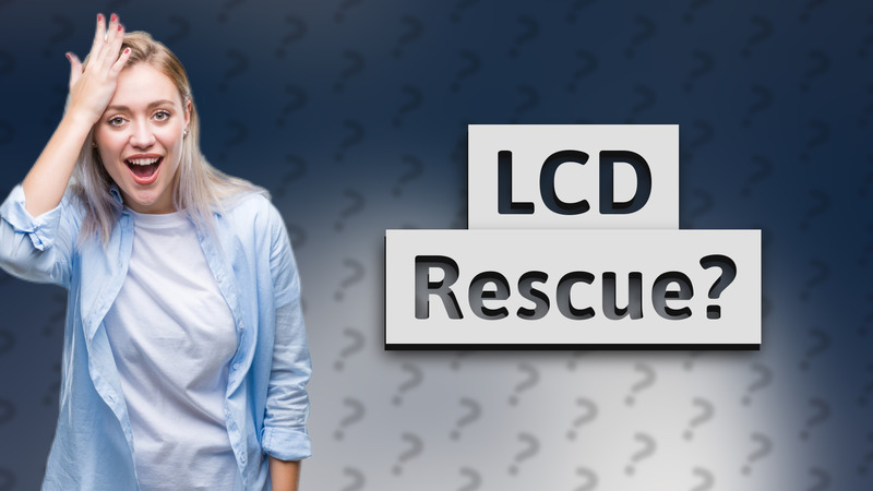 LCD Rescue?