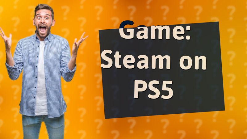 Game: Steam on PS5
