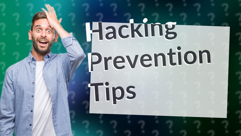 Hacking Prevention Tips
