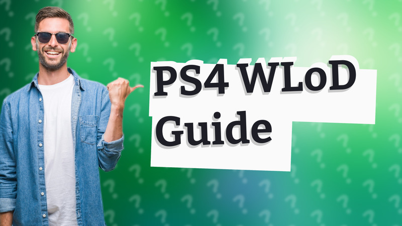PS4 WLoD Guide