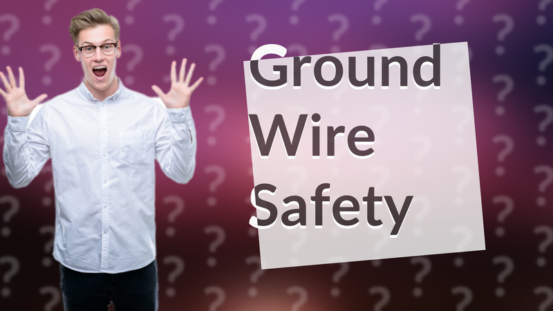 Ground Wire Safety