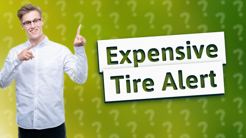 Expensive Tire Alert