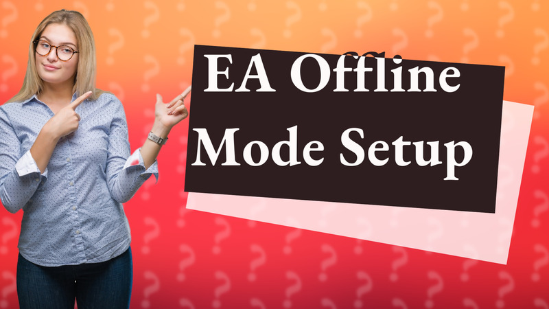 EA Offline Mode Setup