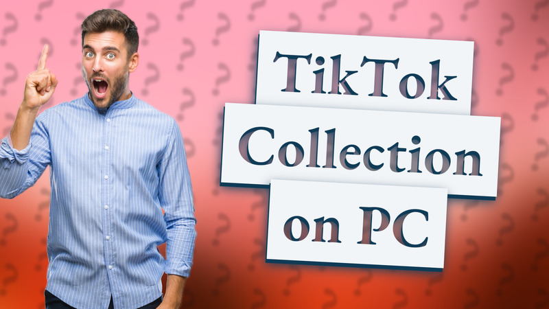 TikTok Collection on PC