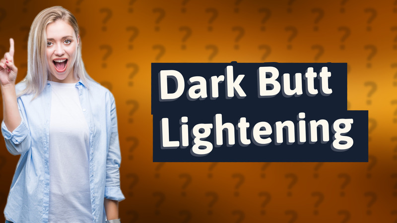 Dark Butt Lightening