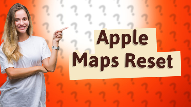Apple Maps Reset