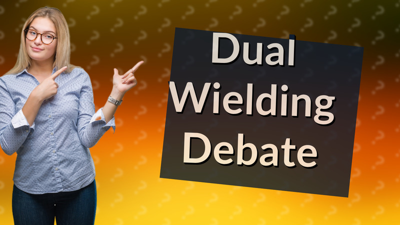 Dual Wielding Debate