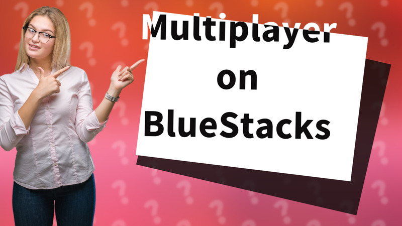 Multiplayer on BlueStacks