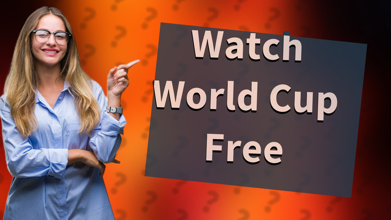 Watch World Cup Free