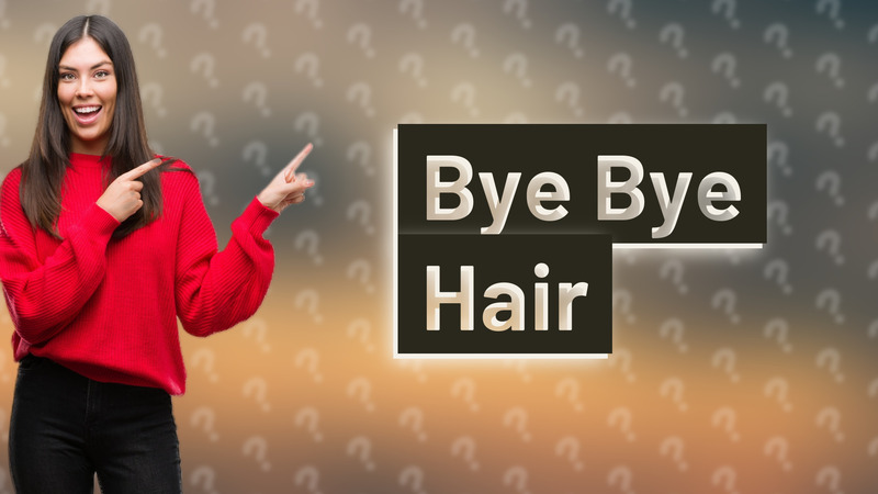 Bye Bye Hair