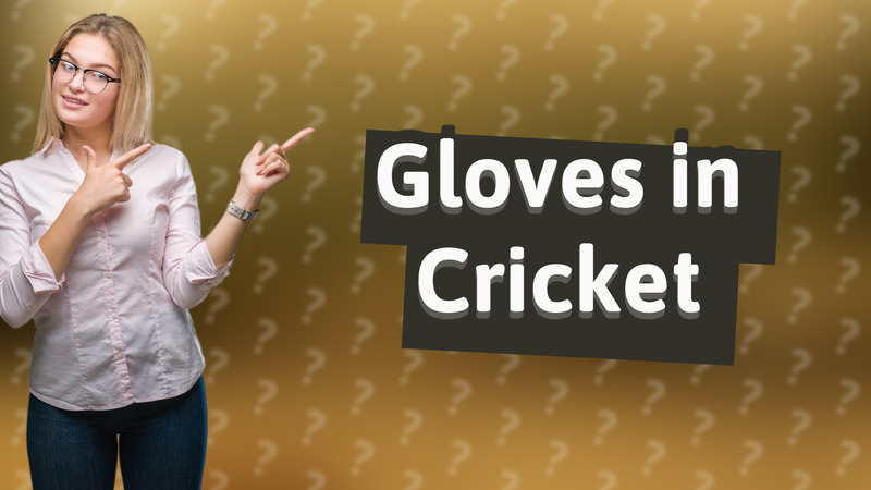 Gloves in Cricket