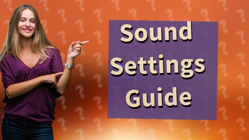Sound Settings Guide
