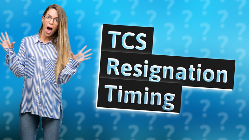 TCS Resignation Timing