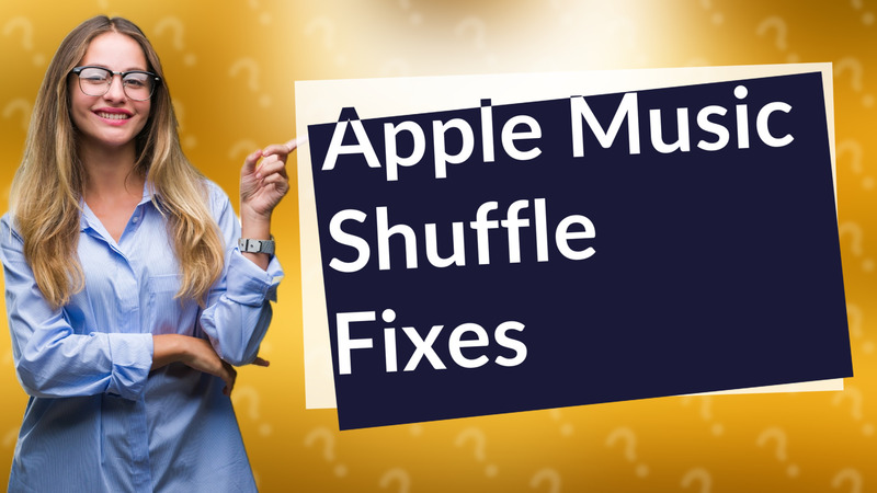 Apple Music Shuffle Fixes