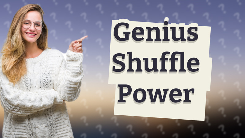 Genius Shuffle Power