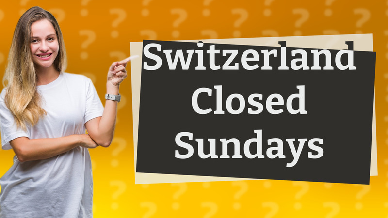 Switzerland Closed Sundays