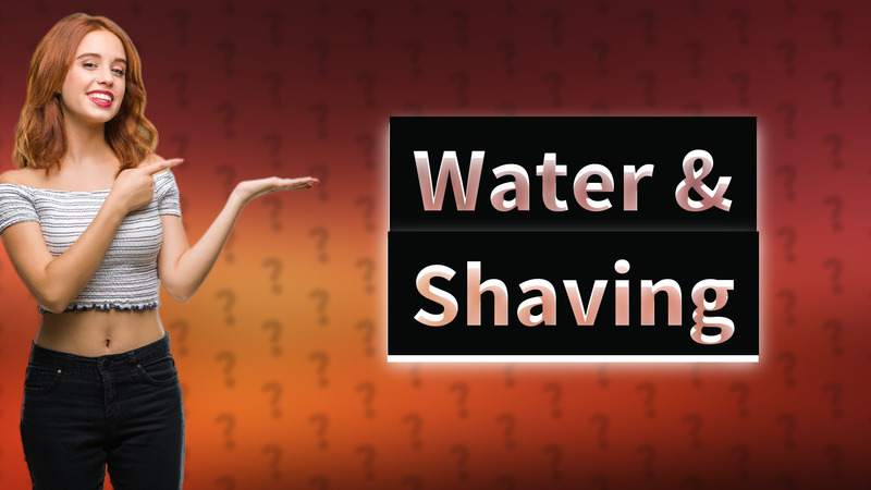 Water & Shaving