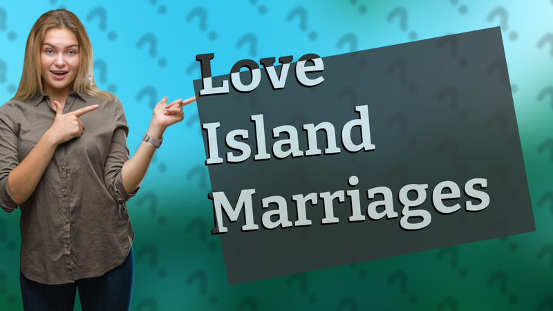 Love Island Marriages