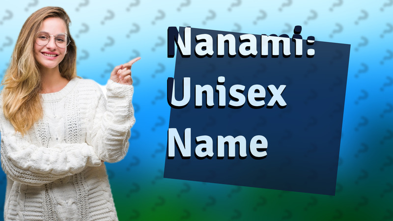 Nanami: Unisex Name