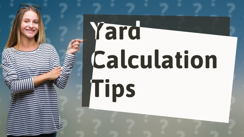 Yard Calculation Tips