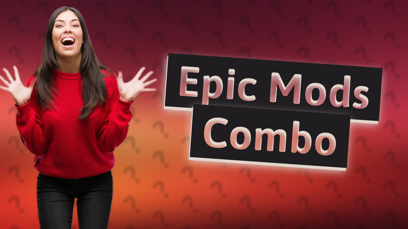 Epic Mods Combo
