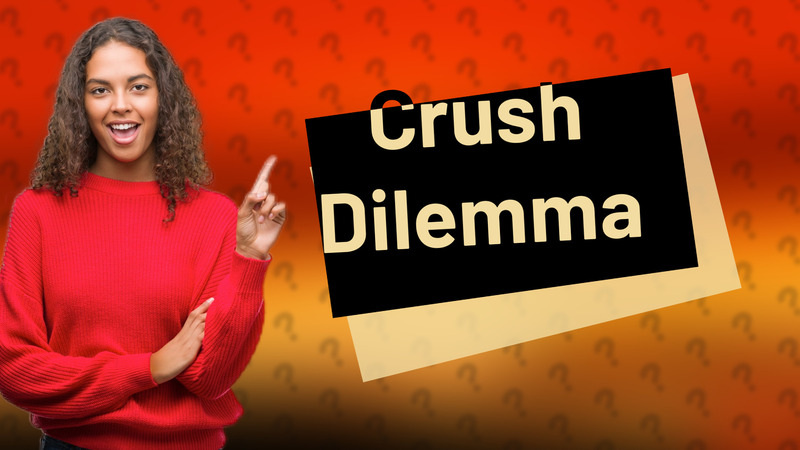 Crush Dilemma