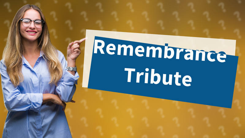 Remembrance Tribute