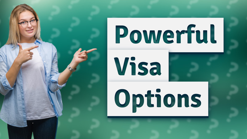 Powerful Visa Options