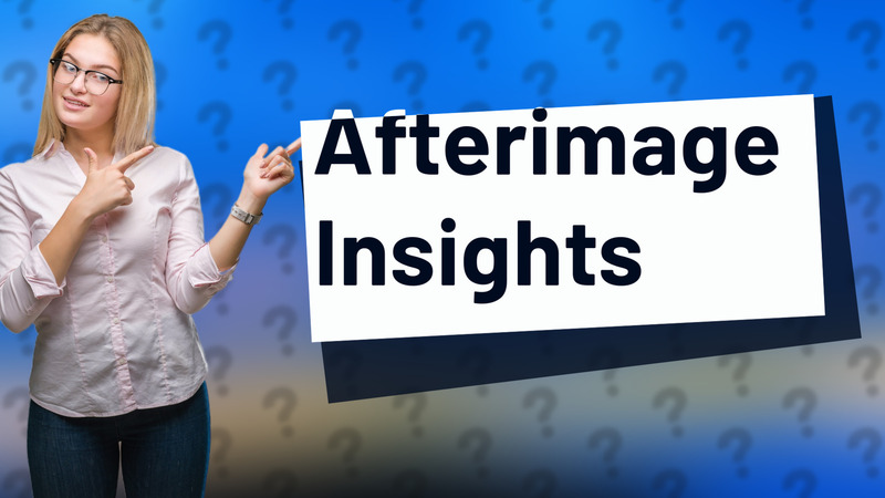 Afterimage Insights
