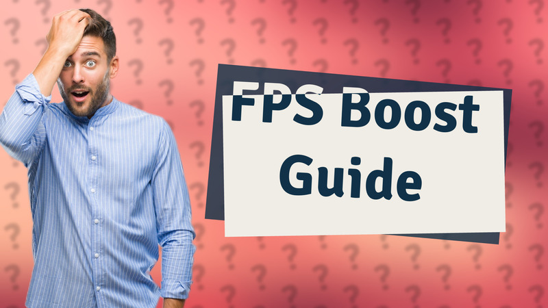 FPS Boost Guide