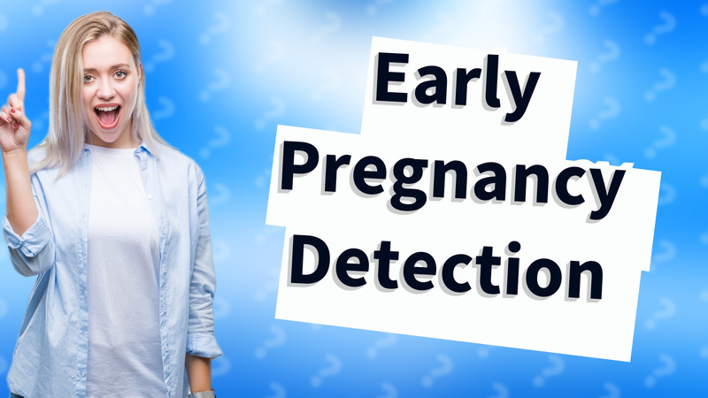 Early Pregnancy Detection