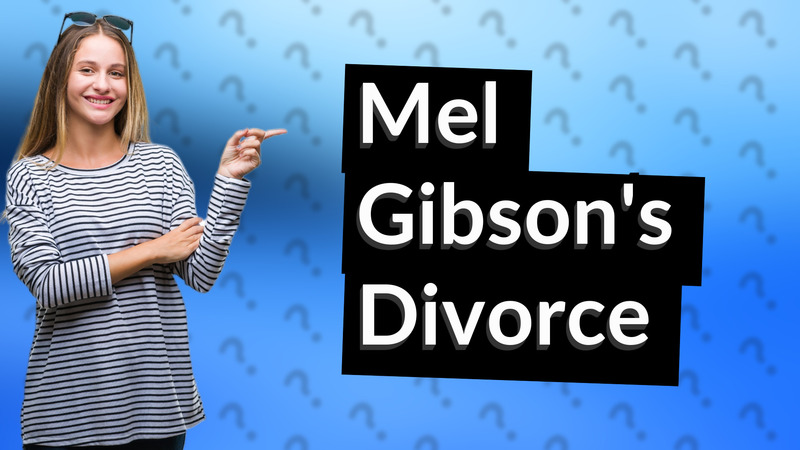 Mel Gibson's Divorce