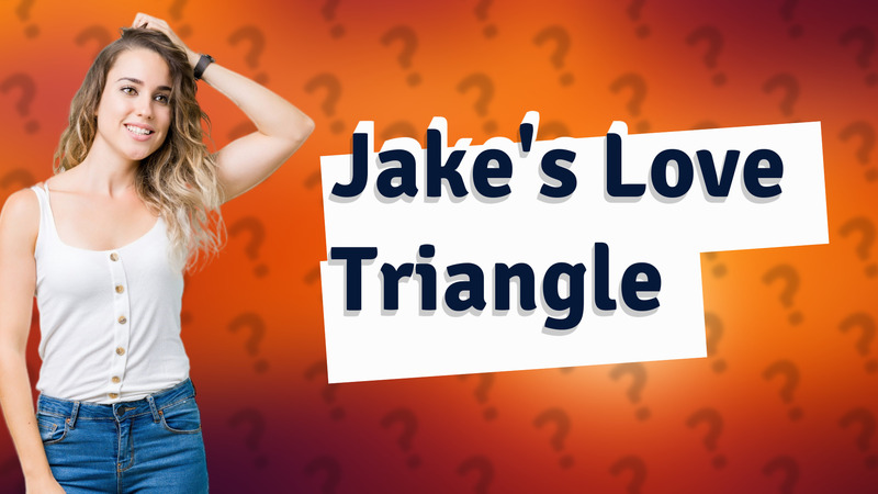 Jake's Love Triangle
