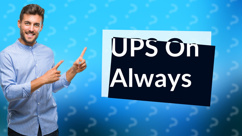 UPS On Always