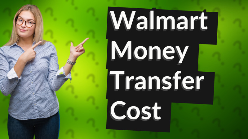 Walmart Money Transfer Cost