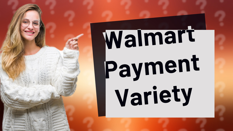 Walmart Payment Variety