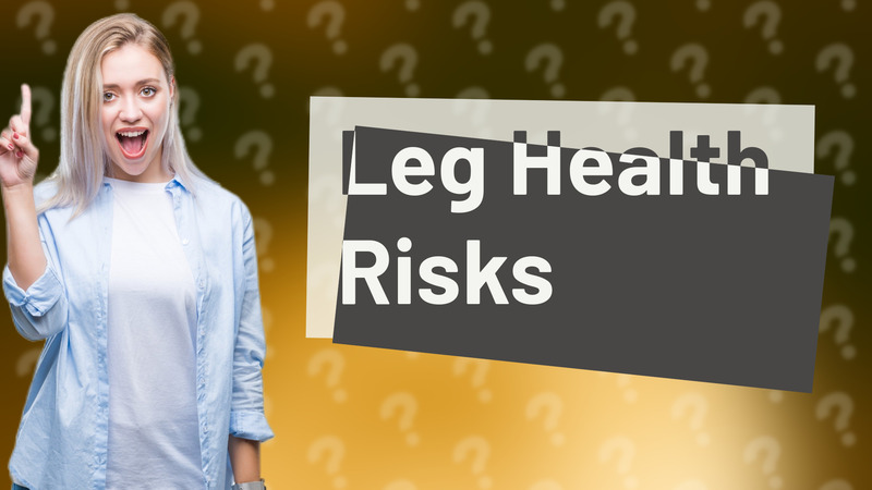 Leg Health Risks