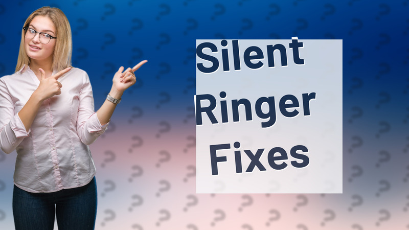 Silent Ringer Fixes