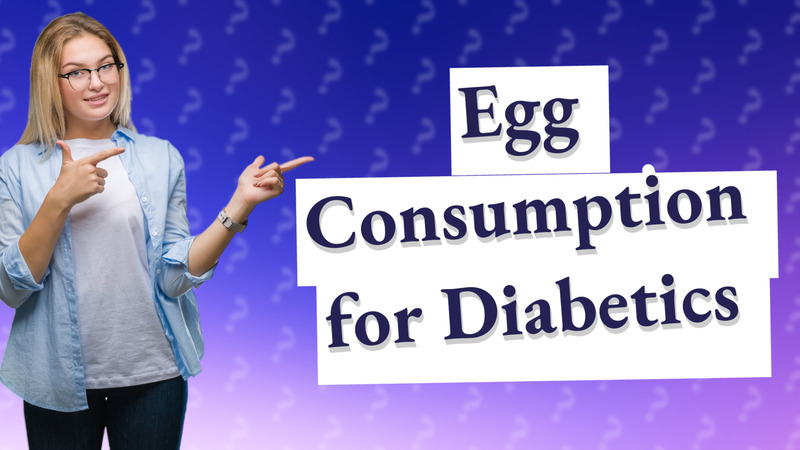 Egg Consumption for Diabetics