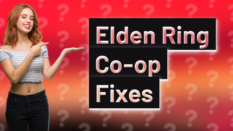 Elden Ring Co-op Fixes