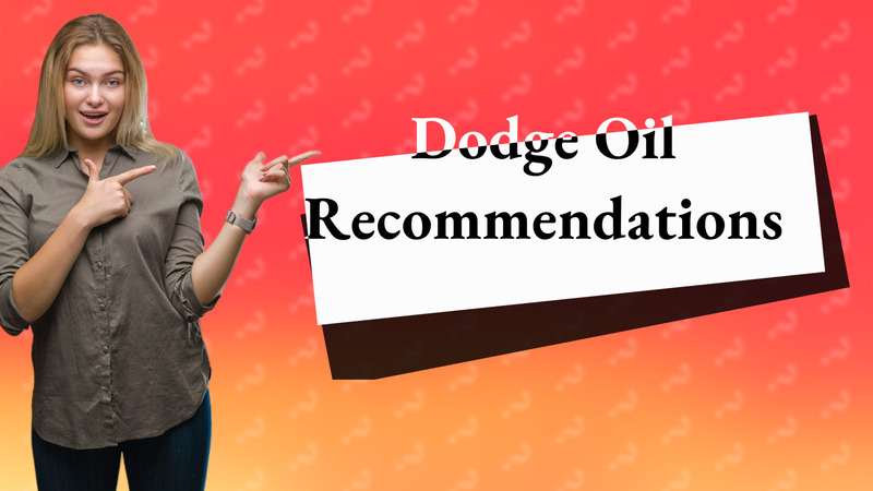 Dodge Oil Recommendations