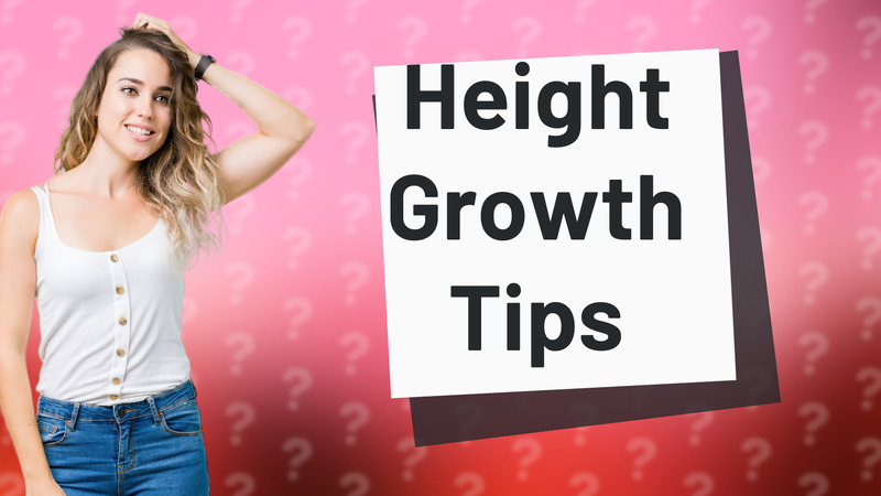 Height Growth Tips