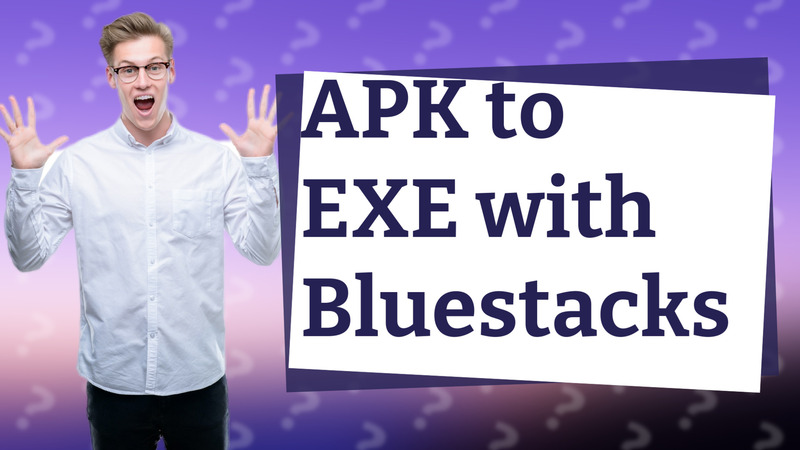 APK to EXE with Bluestacks