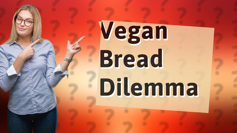 Vegan Bread Dilemma