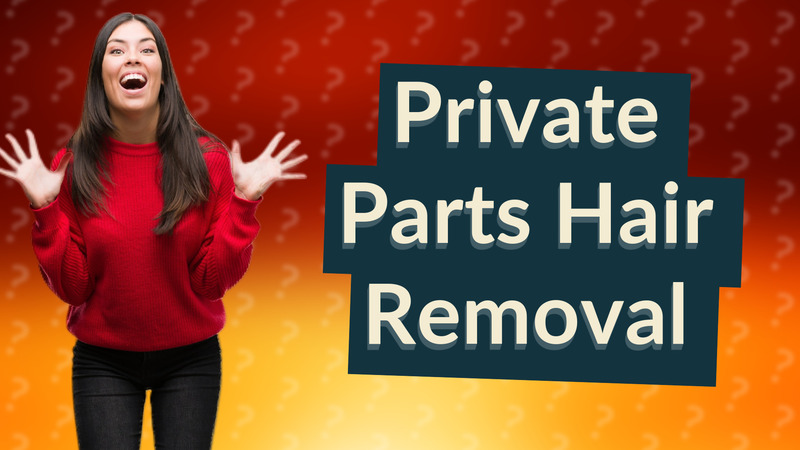 Private Parts Hair Removal